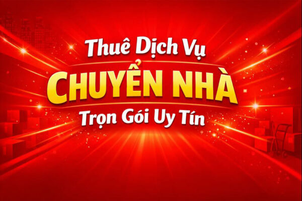 Thuê Dịch Vụ Chuyển Nhà Trọn Gói Uy Tín Nhanh Chóng, Giá Tốt