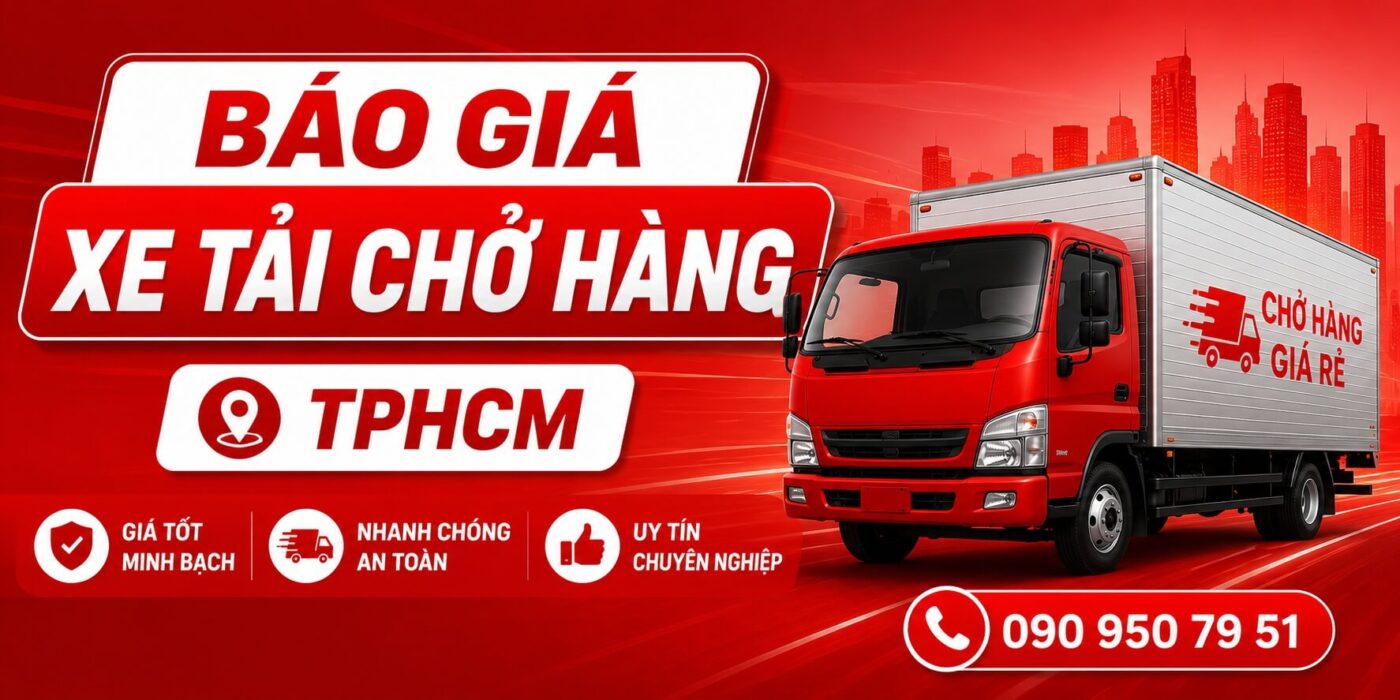 Báo giá xe tải chở hàng TPHCM giá rẻ uy tín chuyên nghiệp 24h